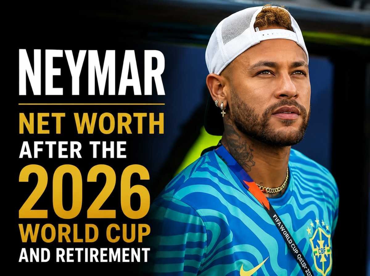 Neymar Net Worth After the 2026 World Cup and Retirement